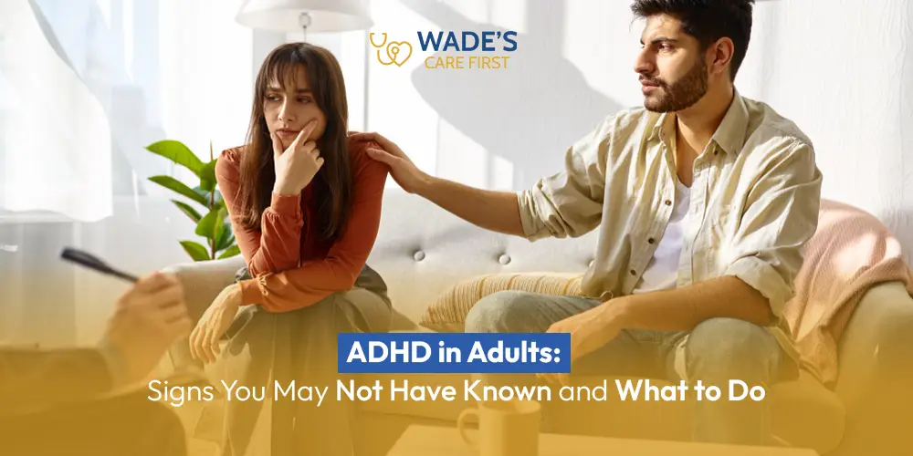 ADHD in Adults: Signs You May Not Have Known and What to Do