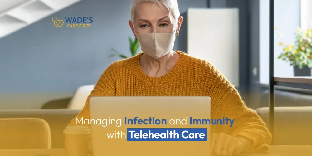Managing Infection and Immunity with Telehealth Care