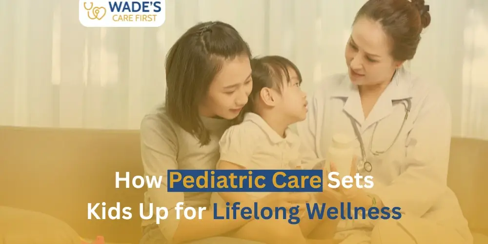 How Pediatric Care Sets Kids Up for Lifelong Wellness