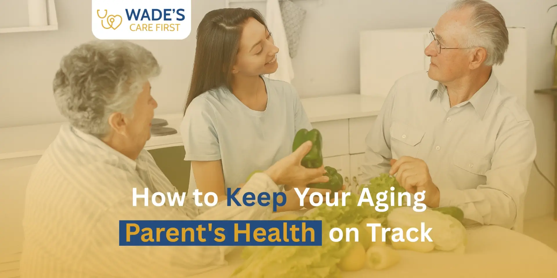 How to Keep Your Aging Parent’s Health on Track
