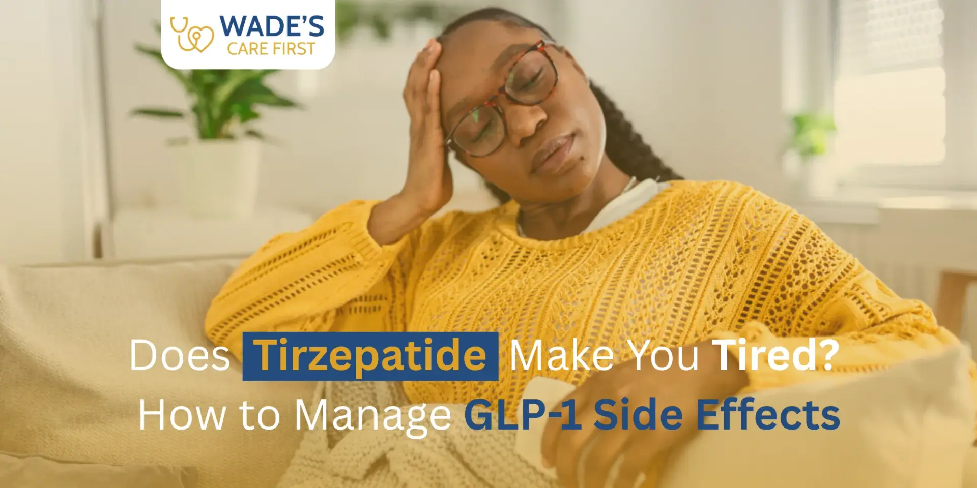 Does Tirzepatide Make You Tired? How to Manage GLP-1 Side Effects
