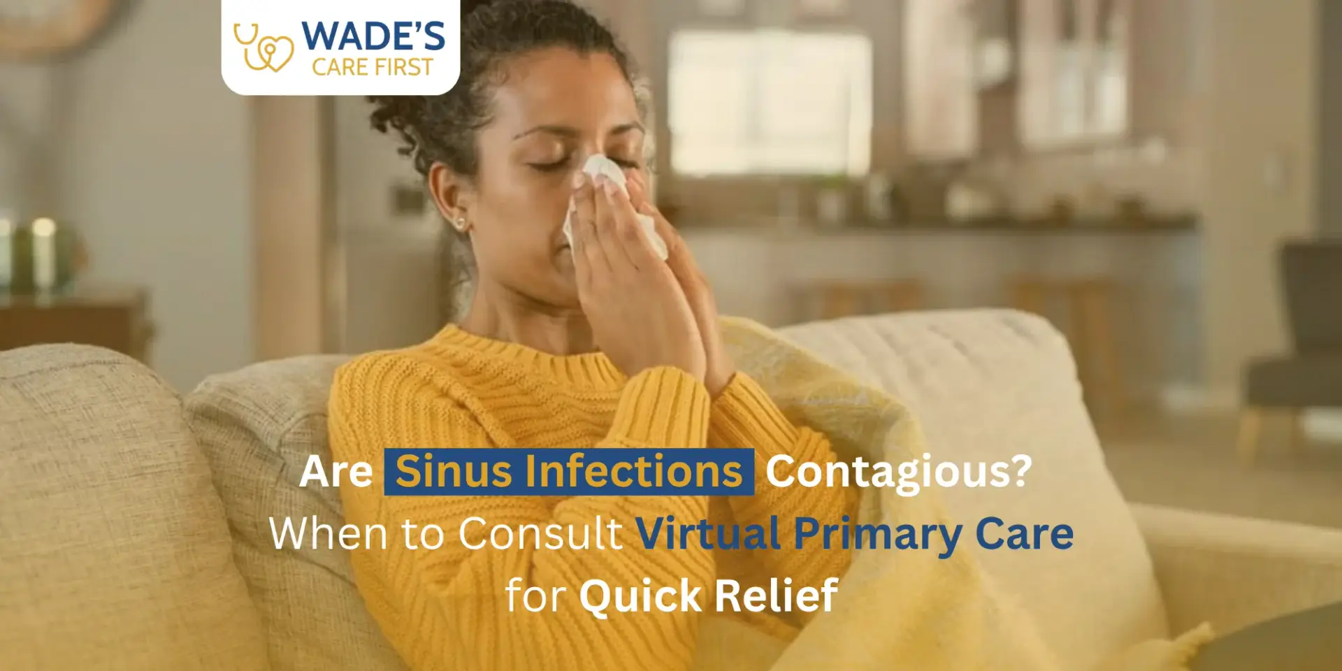 Are Sinus Infections Contagious? When to Consult Virtual Primary Care for Quick Relief