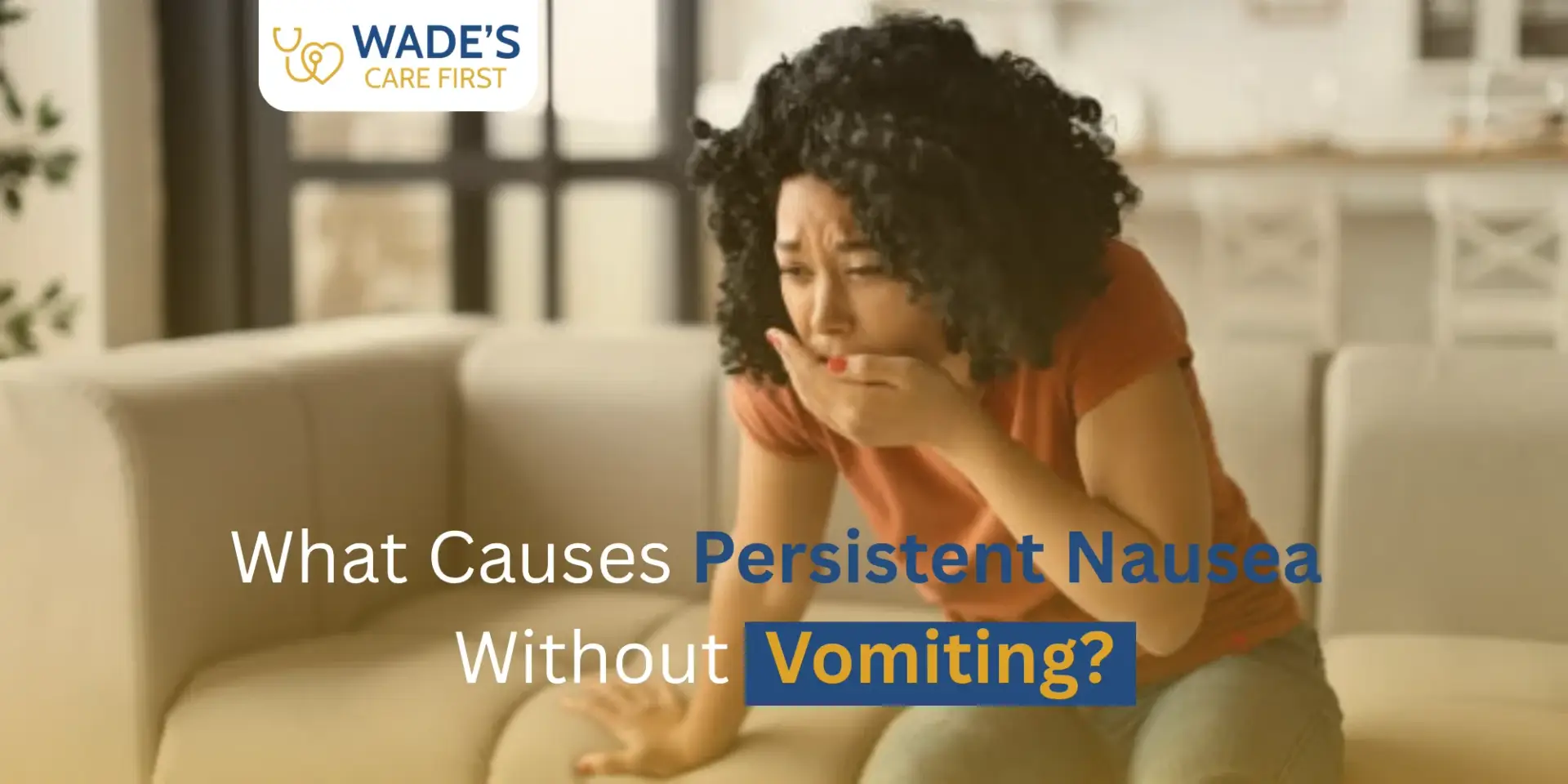 What Causes Persistent Nausea Without Vomiting?
